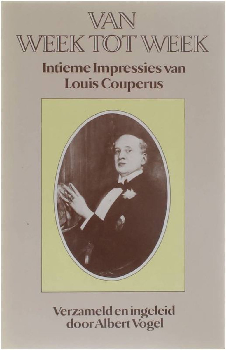 Van week tot week - Intieme impressies van Louis Couperus