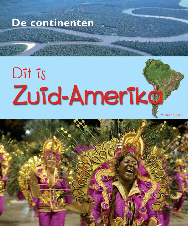 De Continenten - Dit is Zuid-Amerika