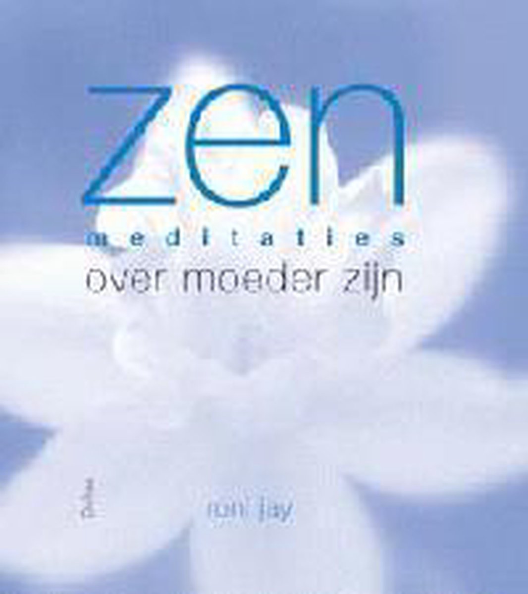 Zen Meditaties Over Moeder Zijn
