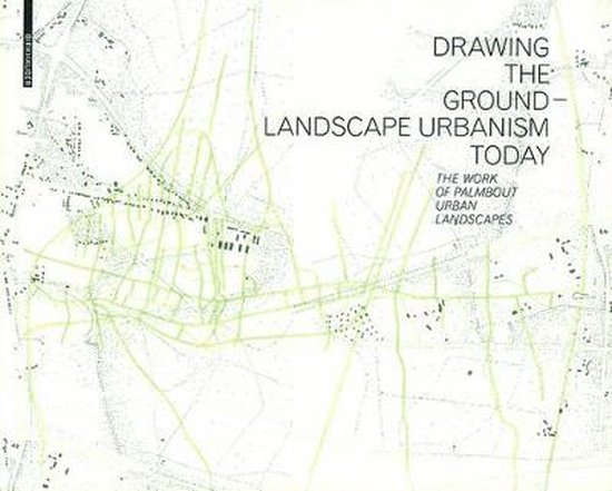 Drawing the Ground - Landscape Urbanism Today