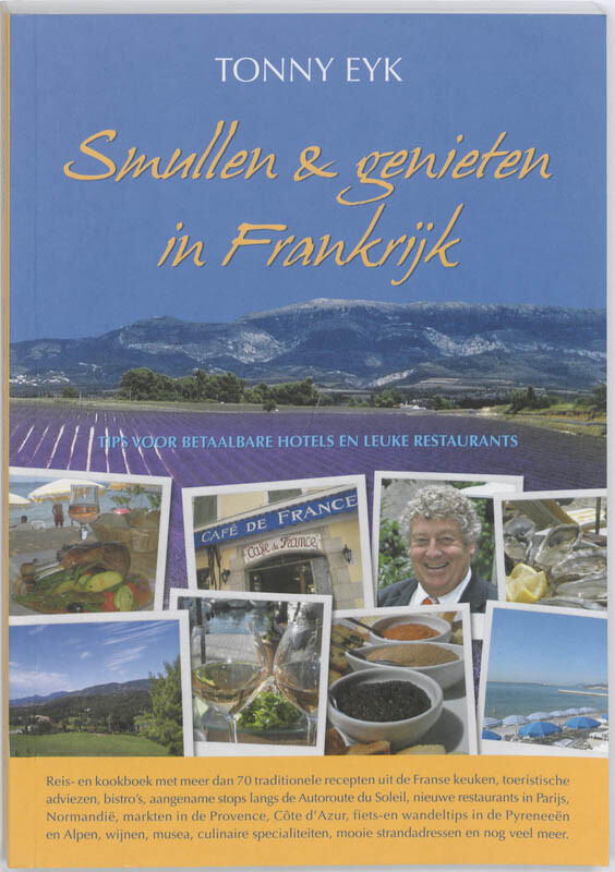 Tonny Eyk Smullen & Genieten In Frankrijk