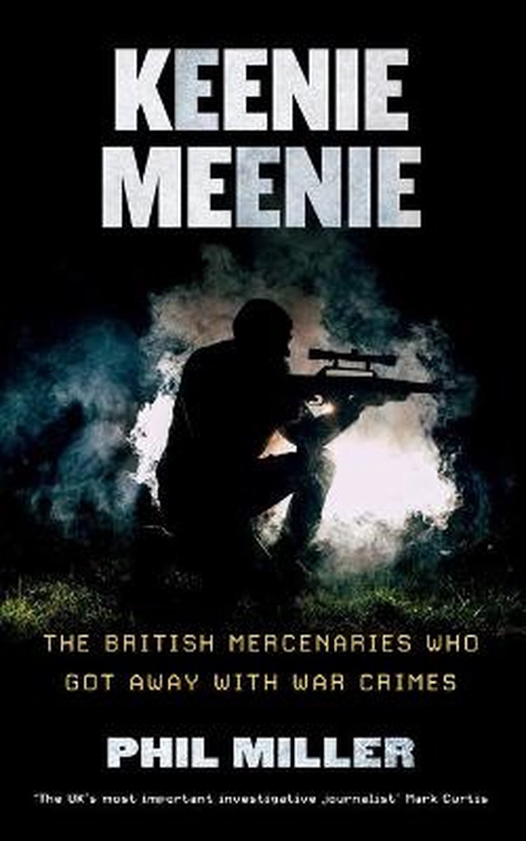 Keenie Meenie The British Mercenaries Who Got Away with War Crimes