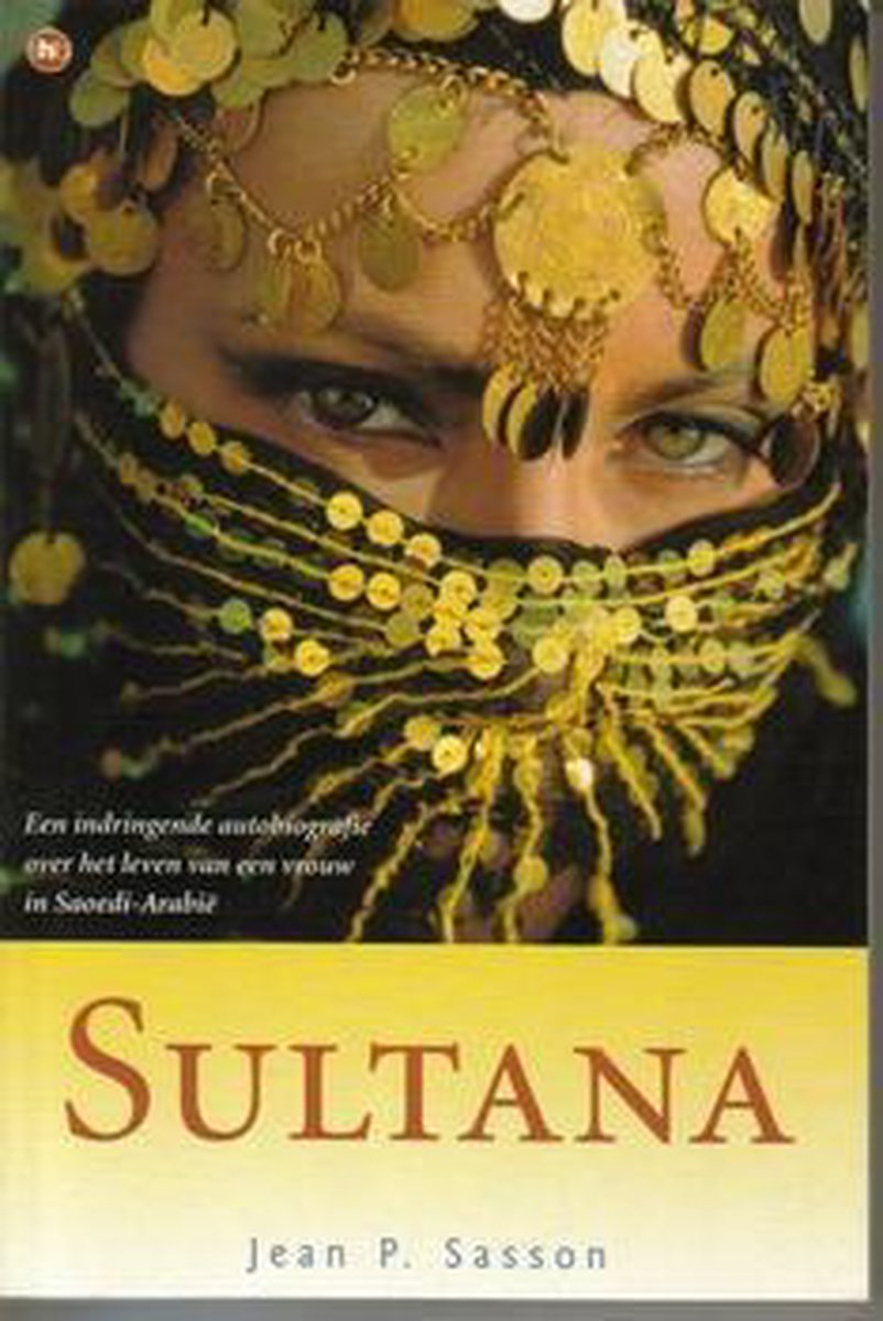 boekenbalie_9789044306521_cover Sultana : het waar gebeurde, schokkende levensverhaal van een Arabische prinses