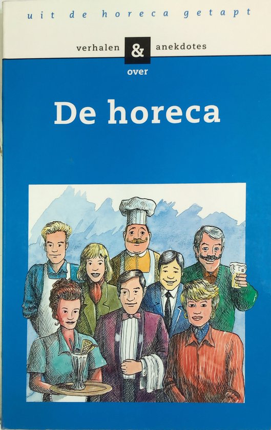 UIT DE HORECA GETAPT. VERHALEN EN A