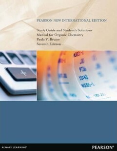 Bruice Paula Study Guide And Student's Solutions Manual For Organic Chemistry, Pearson New International Edition