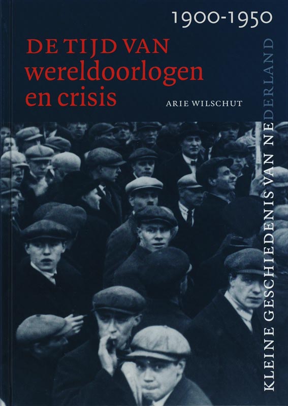 Tijd van wereldoorlogen en crisis 1900-1950 / Kleine Geschiedenis van Nederland / 9