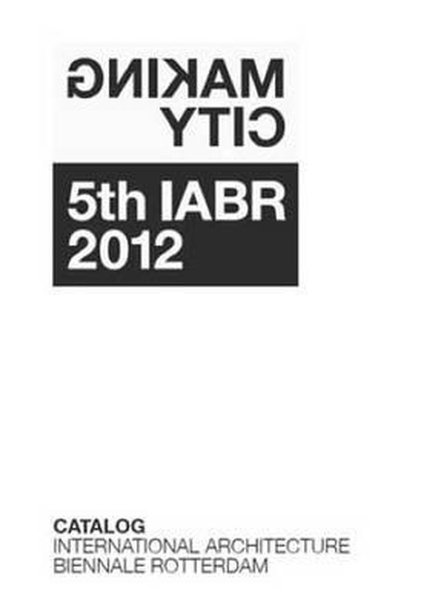 Making Cities - 5th IABR 2012