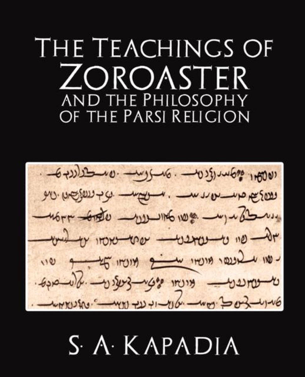 The Teachings of Zoroaster and the Philosophy of the Parsi Religion