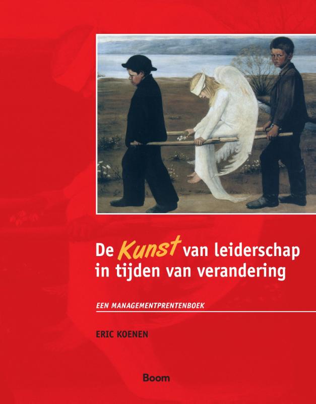 E. Koenen De Kunst Van Leiderschap In Tijden Van Verandering / Pm-reeks