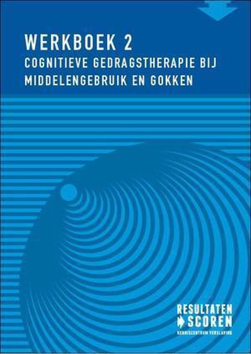 Werkboek 2 Cognitieve gedragstherapie bij middelengebruik en gokken