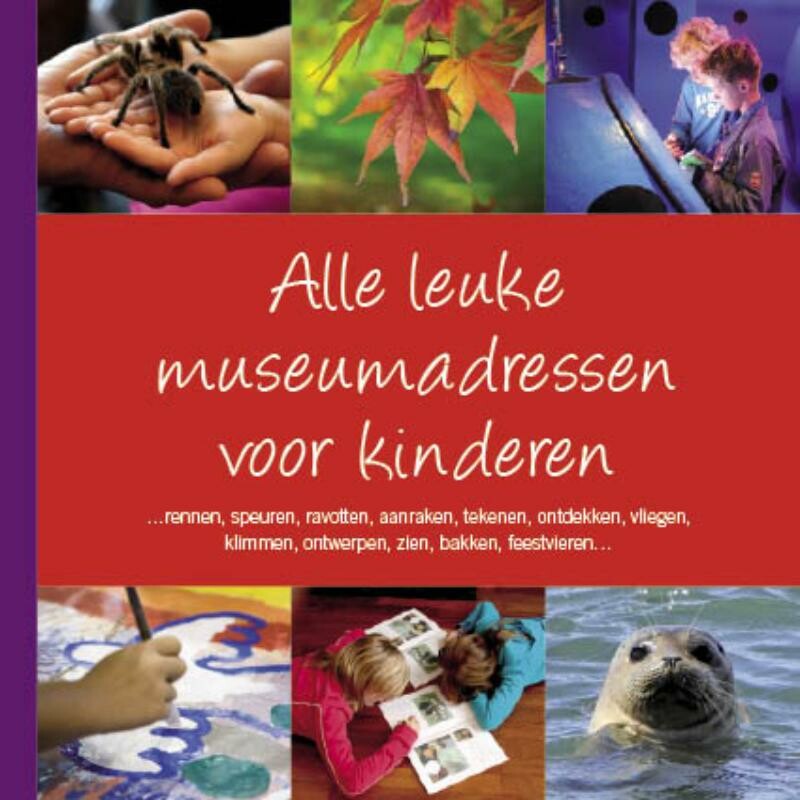 Alle Leuke Museumadressen voor Kinderen / Alle leuke adressen