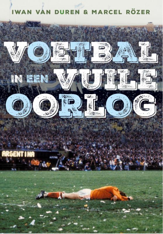 boekenbalie_9789067971126_cover Voetbal in een vuile oorlog