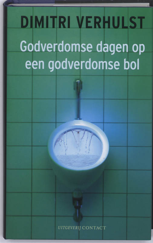 Dimitri Verhulst Godverdomse Dagen Op Een Godverdomse Bol