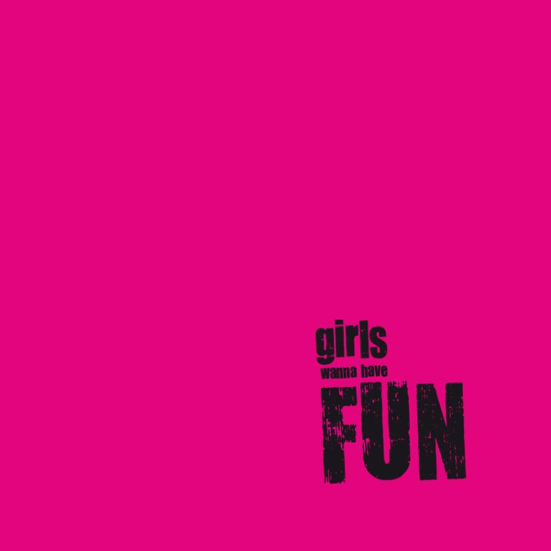 Girls wanna have fun + CD