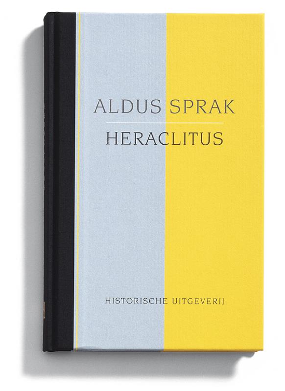 Aldus Sprak Heraclitus. De Fragmenten