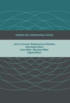 John E. Freund's Mathematical Statistics with Applications: Pearson New International Edition