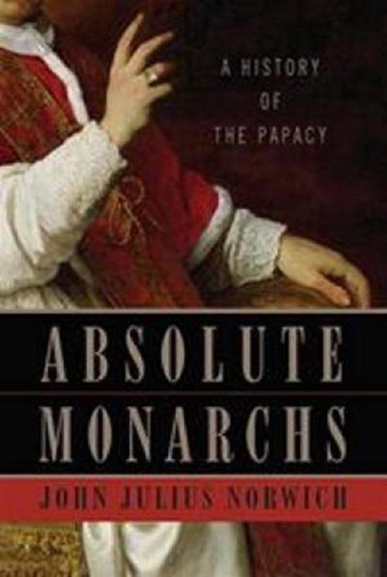 John Julius Norwich Absolute Monarchs