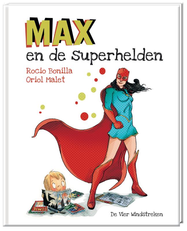 Max en de superhelden / Een Vier Windstreken prentenboek