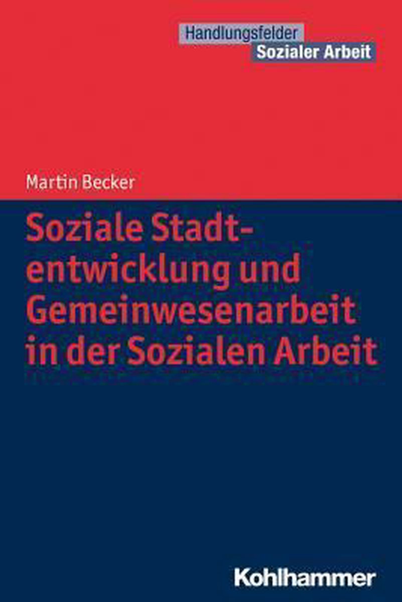 Soziale Stadtentwicklung Und Gemeinwesenarbeit in Der Sozialen Arbeit