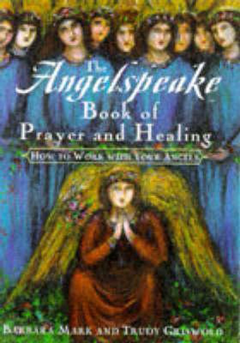 The Angelspeake Book of Prayer & Healing