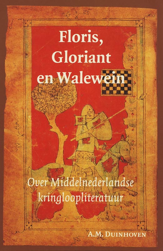A.M. Duinhoven Floris, Gloriant En Walewein / Middeleeuwse Studies En Bronnen / 90