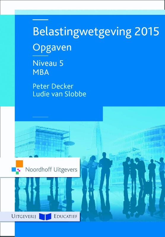 Belastingwetgeving 2015 niveau 5 MBA opgaven