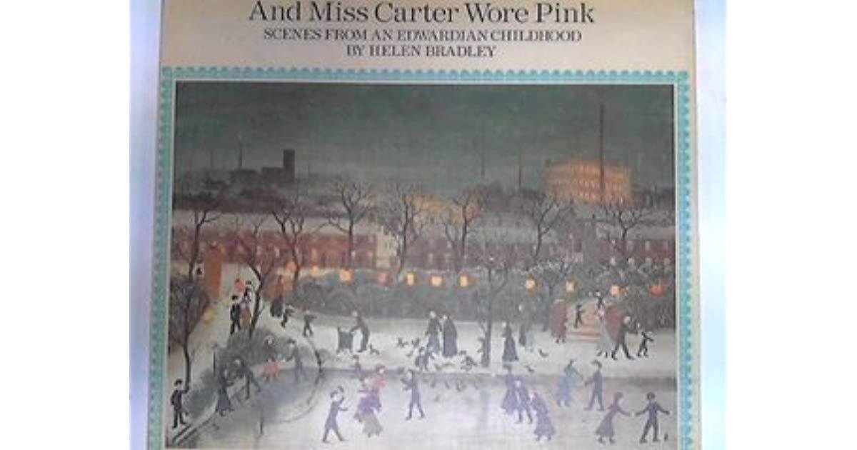 And Miss Carter Wore Pink; Scenes from an Edwardian childhood