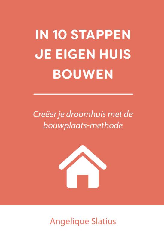 In 10 stappen je eigen huis bouwen / 10 stappen