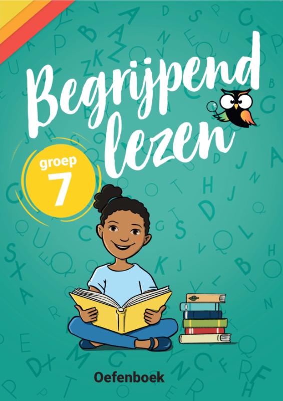 Begrijpend Lezen Groep 7 Oefenboek - Afgestemd op de Cito-toetsen / IEP-toetsen van Groep 7 -  30 Oefenteksten en (Cito-)toets Stappenplan - Van de Onderwijsexperts van Wijzer over de Basisschool