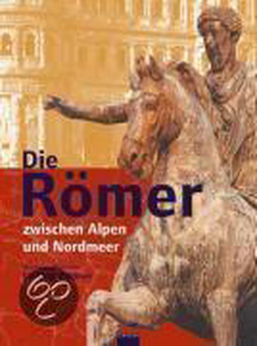 Die Romer Zwischen Alpen Und Nordmeer