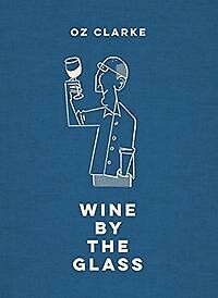 Oz Clarke Wine by the Glass