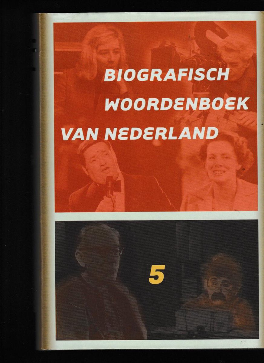 Biografisch woordenboek van Nederland / 5 / Rijks geschiedkundige Publicatien