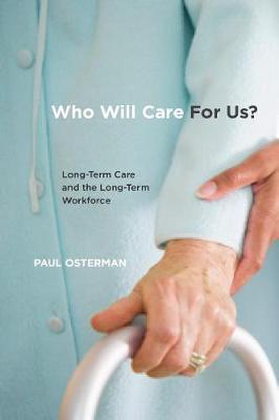 Who Will Care for Us? Long-Term Care and the Long-Term Workforce