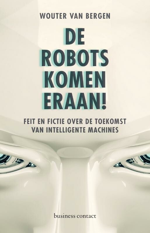 Wouter van Bergen De Robots Komen Eraan!