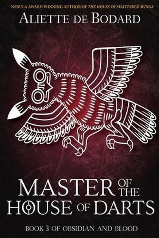 Aliette Bodard Obsidian And Blood- Master Of The House Of Darts