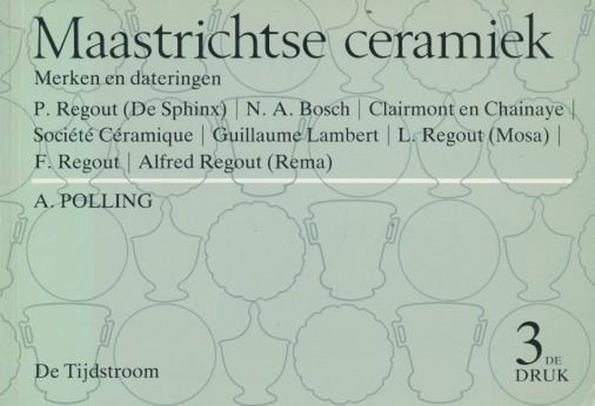Maastrichtse ceramiek.  Merken en dateringen