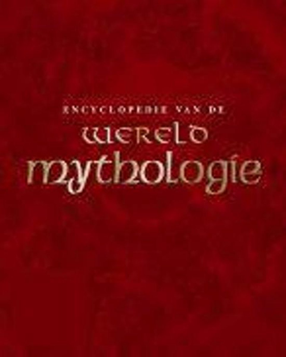 Encyclopedie van de wereldmythologie - LOREN AUERBACH; Anne M. Birrell; Martin Boord