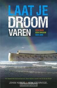 Johan Huibers Laat Je Droom Varen