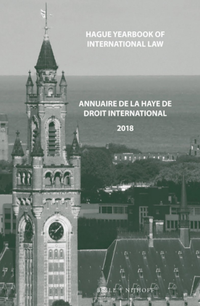 Hague Yearbook of International Law / Annuaire de La Haye de Droit International- Hague Yearbook of International Law / Annuaire de La Haye de Droit International, Vol. 31 (2018)