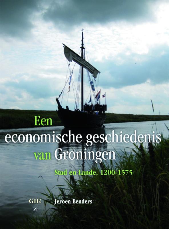 Een economische geschiedenis van Groningen / Groninger historische reeks / 39