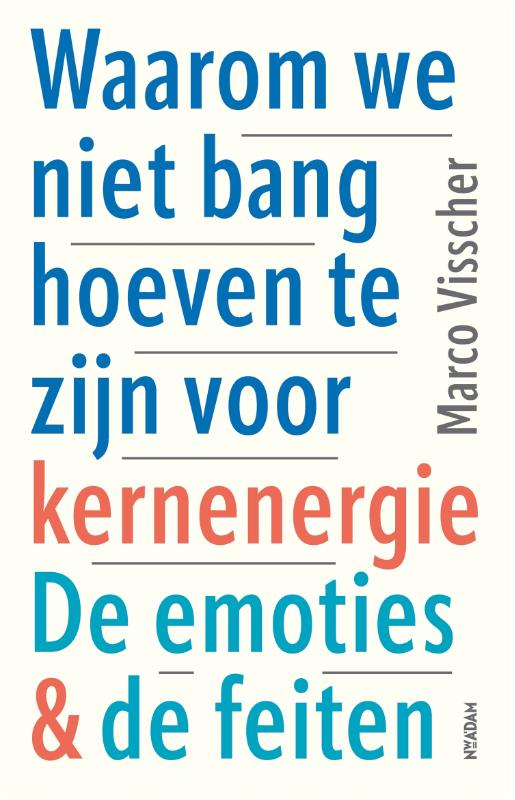 Marco Visscher Waarom We Niet Bang Hoeven Te Zijn Voor Kernenergie