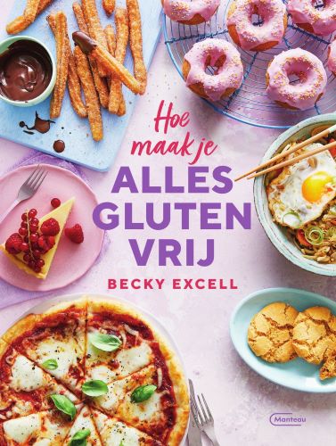 Becky Excell Hoe Maak Je Alles Glutenvrij