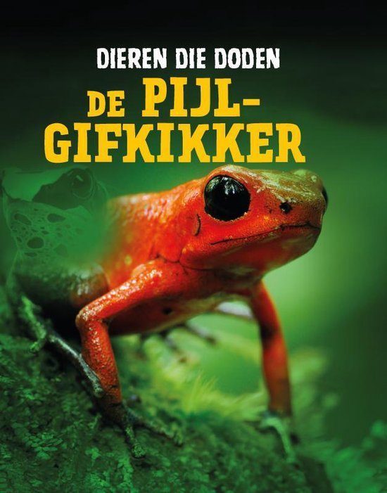 Dieren die doden  -   De pijlgifkikker