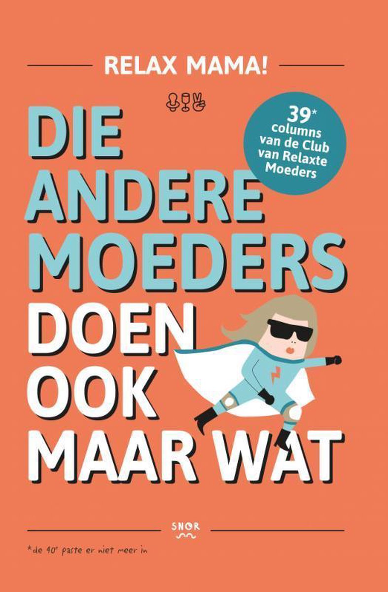Elsbeth Teeling Die Andere Moeders Doen Ook Maar Wat / Relax Mama