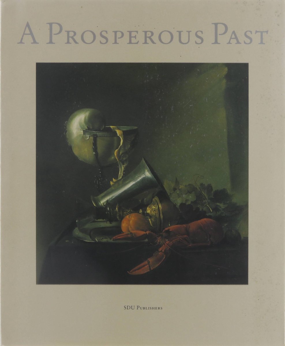 Prosperous past: The Sumptuous Still Life in The Netherlands 1600-1700