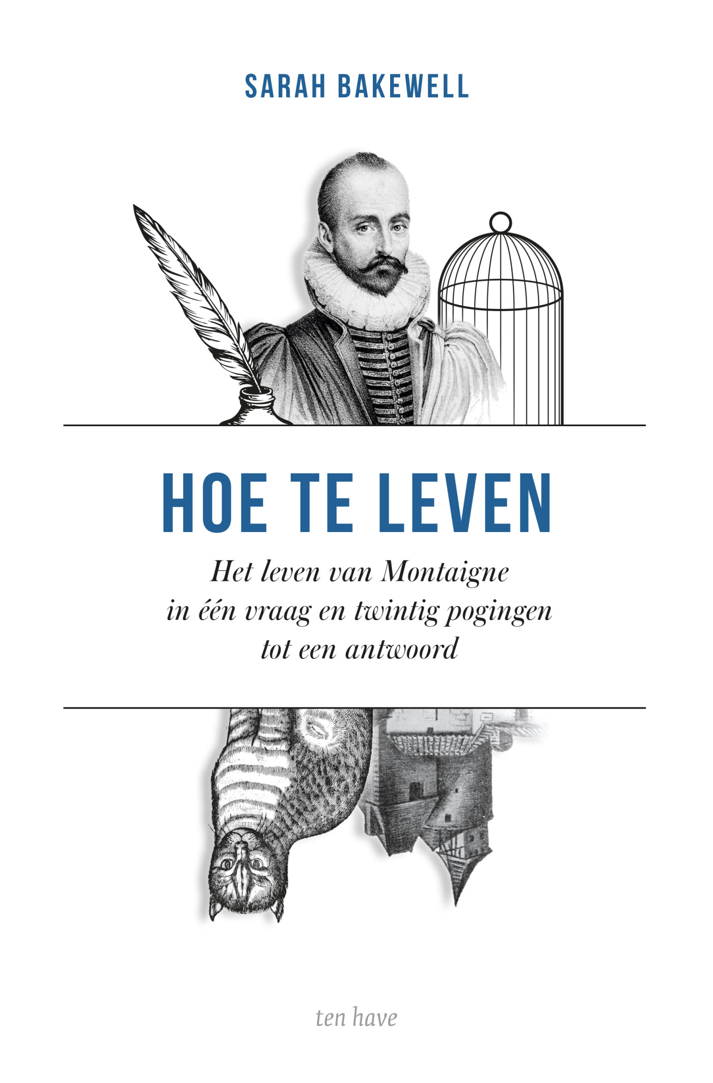 Hoe te leven, of Het leven van Montaigne in één vraag en twintig pogingen tot een antwoord