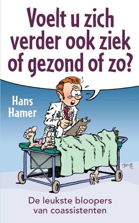 Voelt u zich verder ook ziek of gezond of zo?