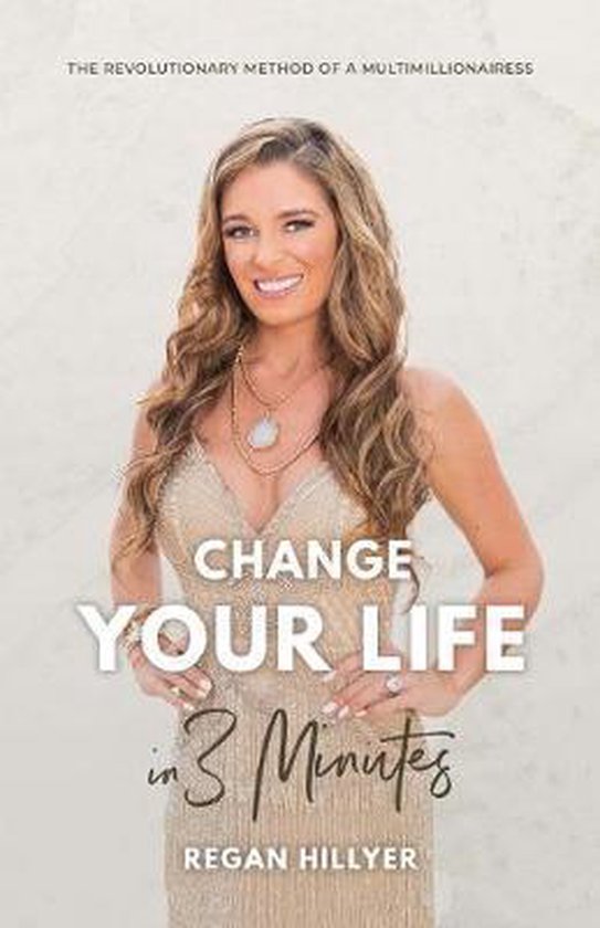 Regan Hillyer Change Your Life In 3 Minutes