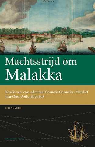 Leo Akveld Machtsstrijd Om Malakka / Werken Van De Linschoten-Vereeniging / 112