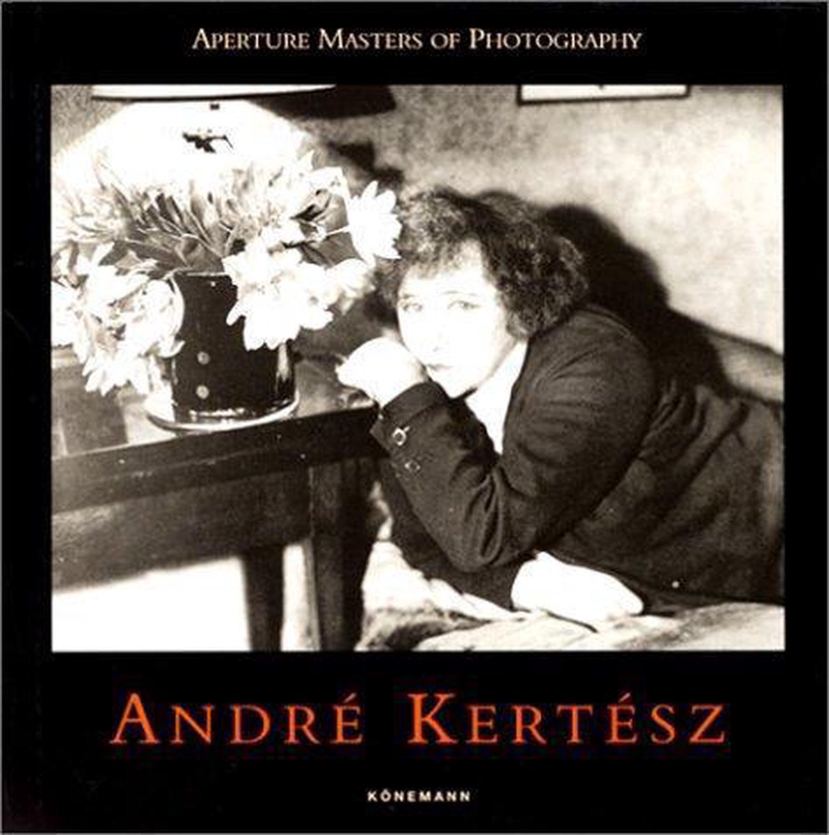 Andre KertÃ©sz ; Aperture Masters of Photography